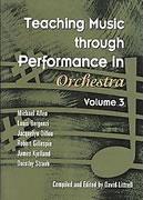 Teaching Music through Performance in Orchestra, Vol. 3